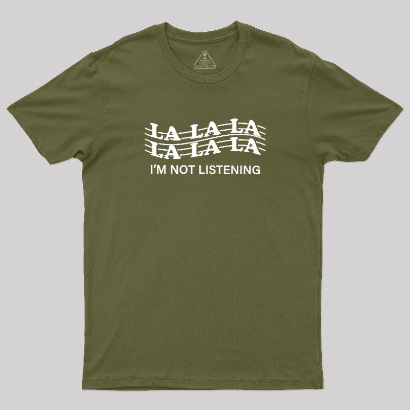 Im Not Listening  T-Shirt