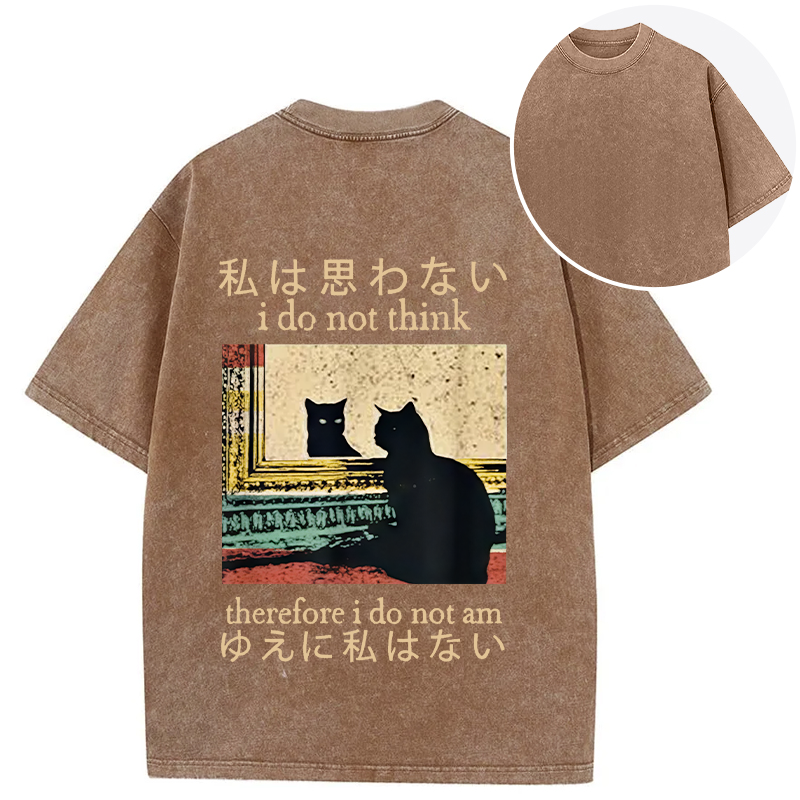 bbb I Do Not Think Therefore I Do Not Am Back Washed T-Shirt