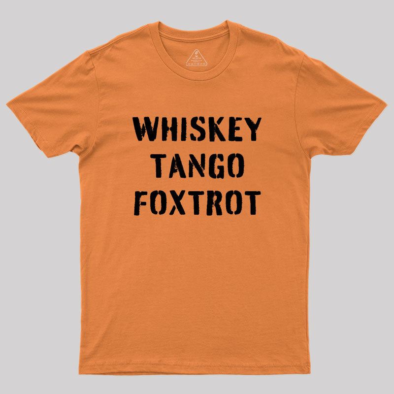 WHISKEY TANGO FOXTROT  T-Shirt