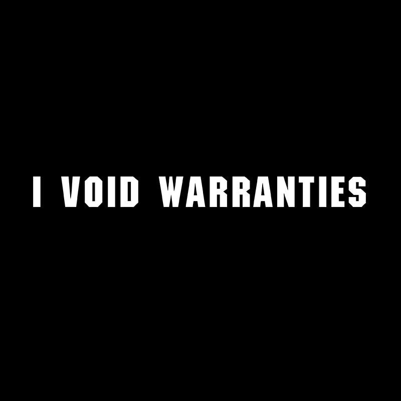 I Void Warranties  T-Shirt