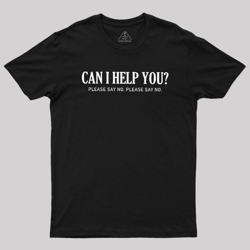 Can I Help You  T-Shirt