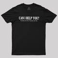 Can I Help You  T-Shirt