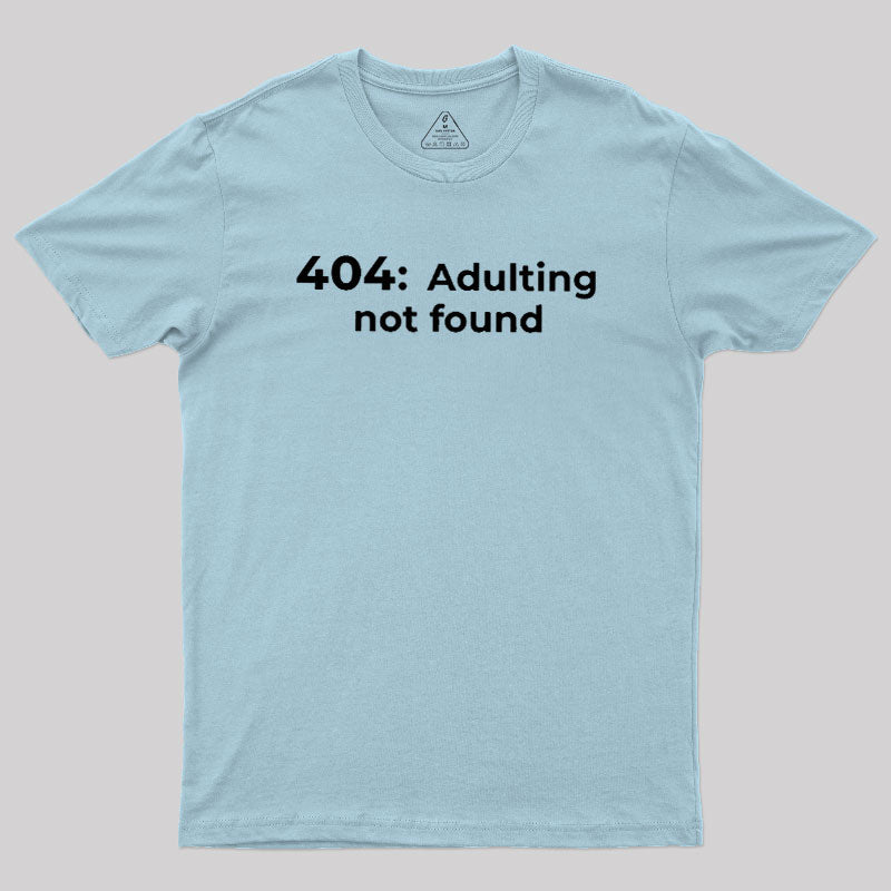 404 Adulting not found  T-Shirt