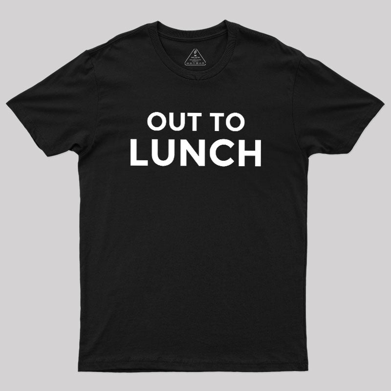 Out To Lunch  T-Shirt