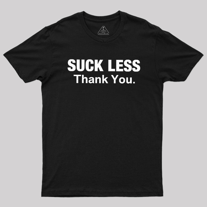 Suck Less Thank You  T-Shirt