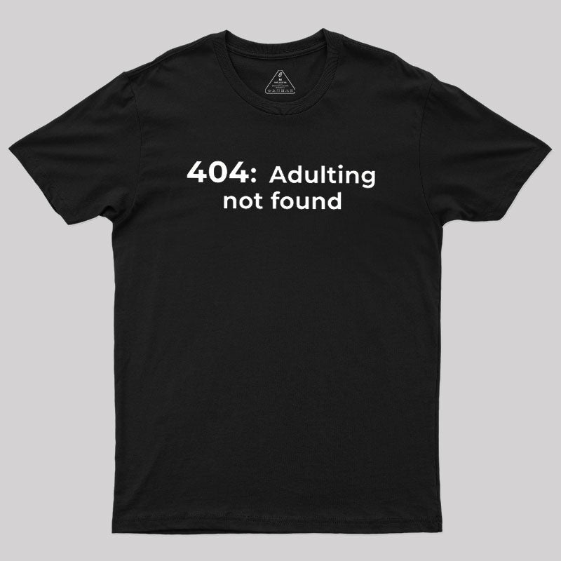404 Adulting not found  T-Shirt
