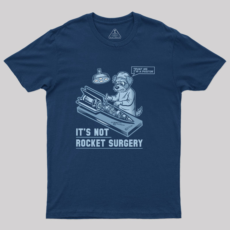 It's Not Rocket Surgery Trust Me  T-Shirt