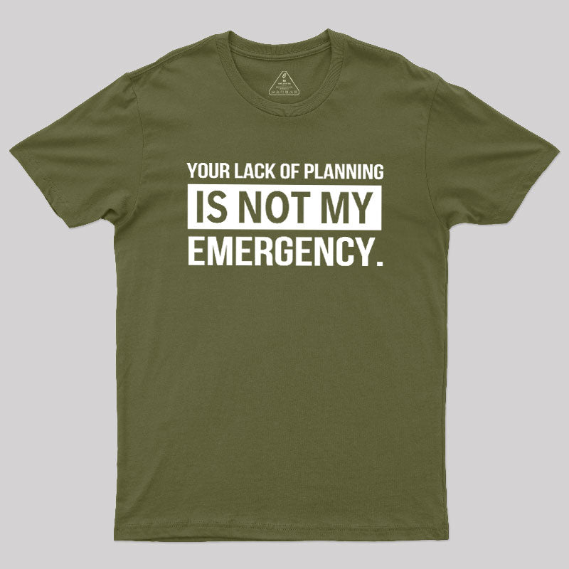 Not My Emergency  T-Shirt
