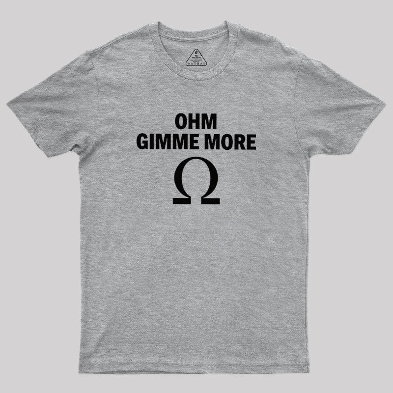 Ohm Gimme More  T-Shirt