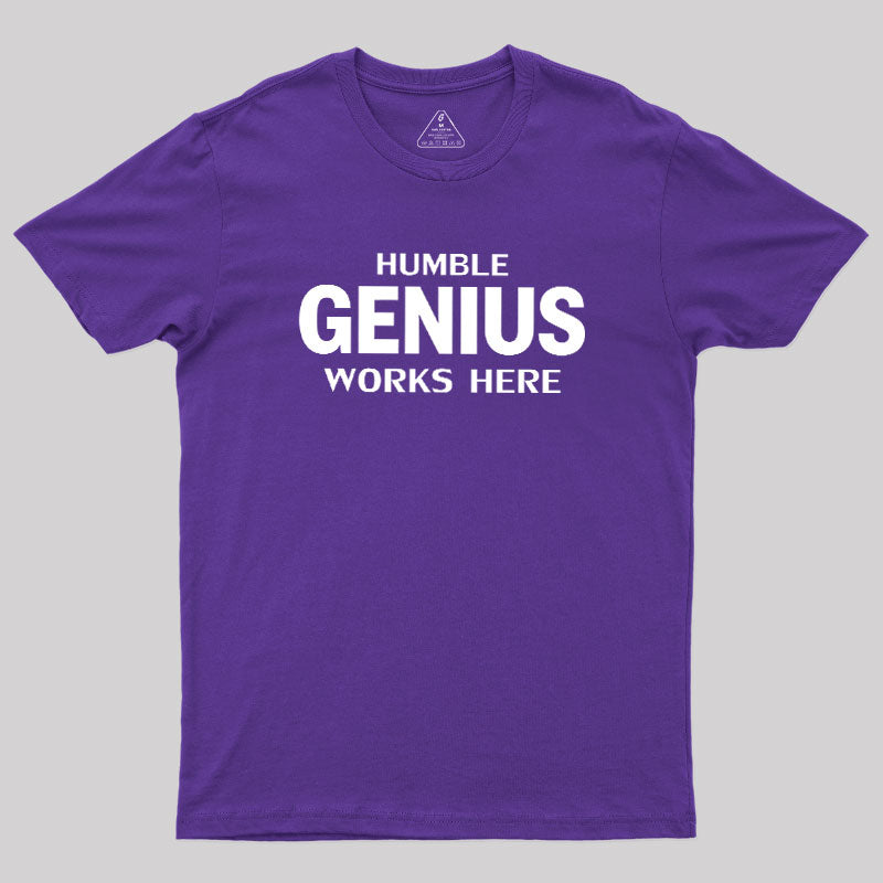Humble Genius Works Here  T-Shirt