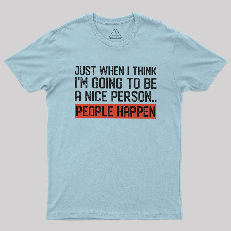 People Happen  T-Shirt