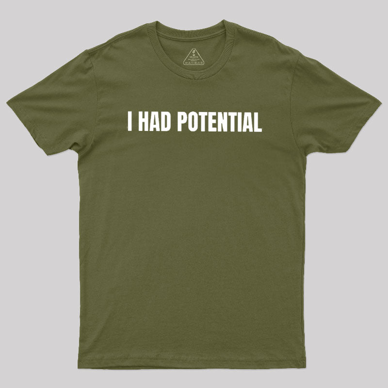 I Had Potential  T-Shirt