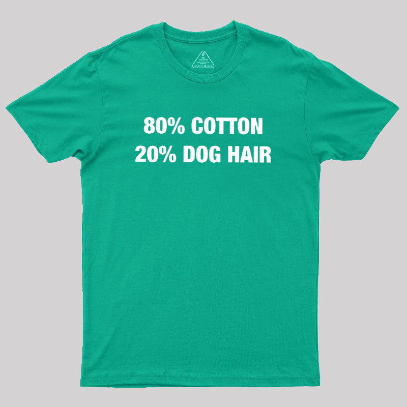 80 Cotton 20 Dog Hair  T-Shirt