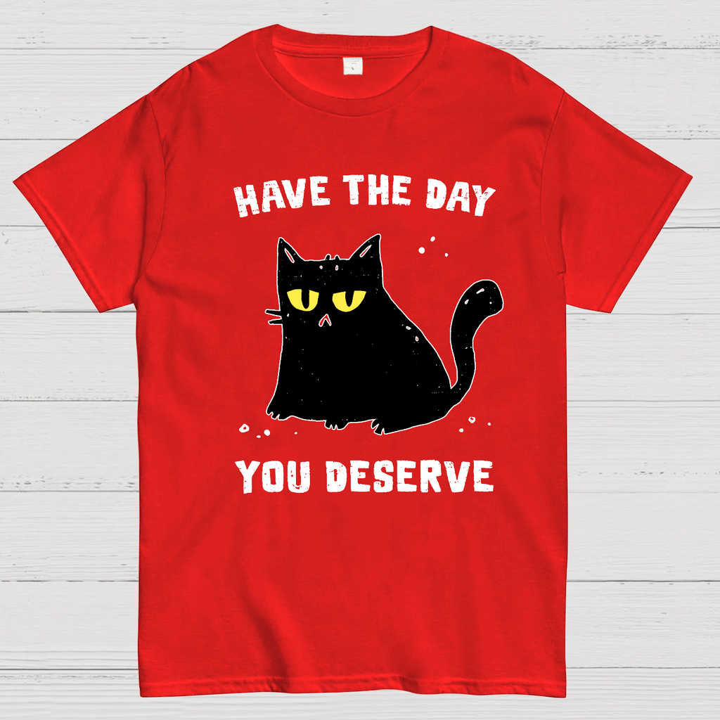Have The Day You Deserve Karma Kitten  T-Shirt
