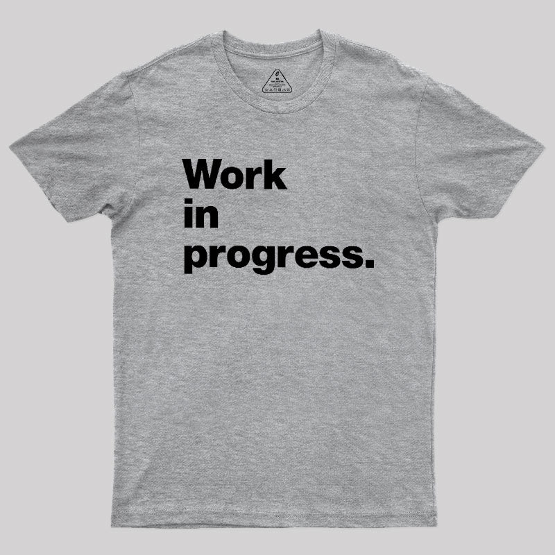 Work In Progress  T-Shirt