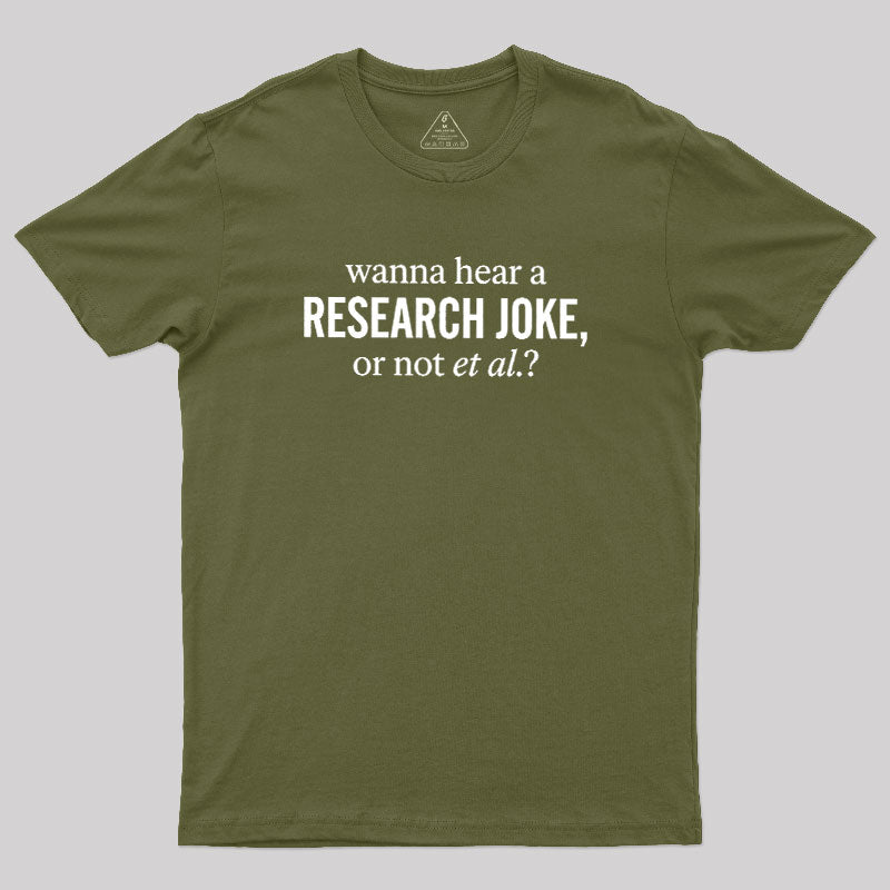Wanna Hear A Research Joke  T-Shirt