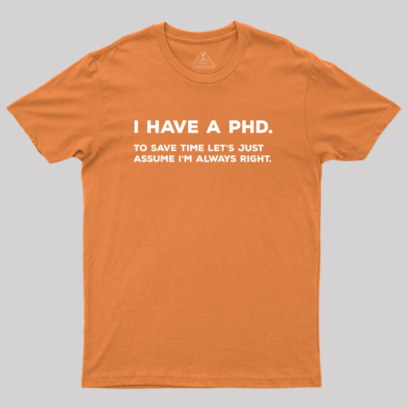 I Have A PhD  T-Shirt