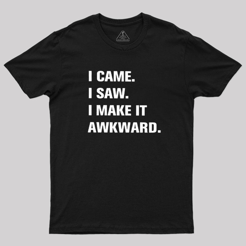 I Make It Awkward  T-Shirt