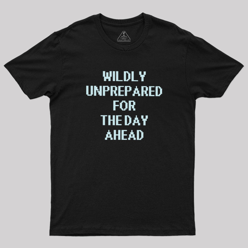 Daily Unprepared  T-Shirt