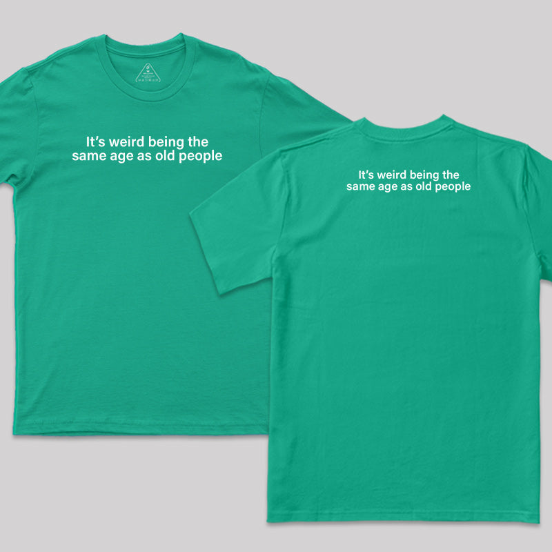 Same Age As Old People Front and Back Printed T-Shirt