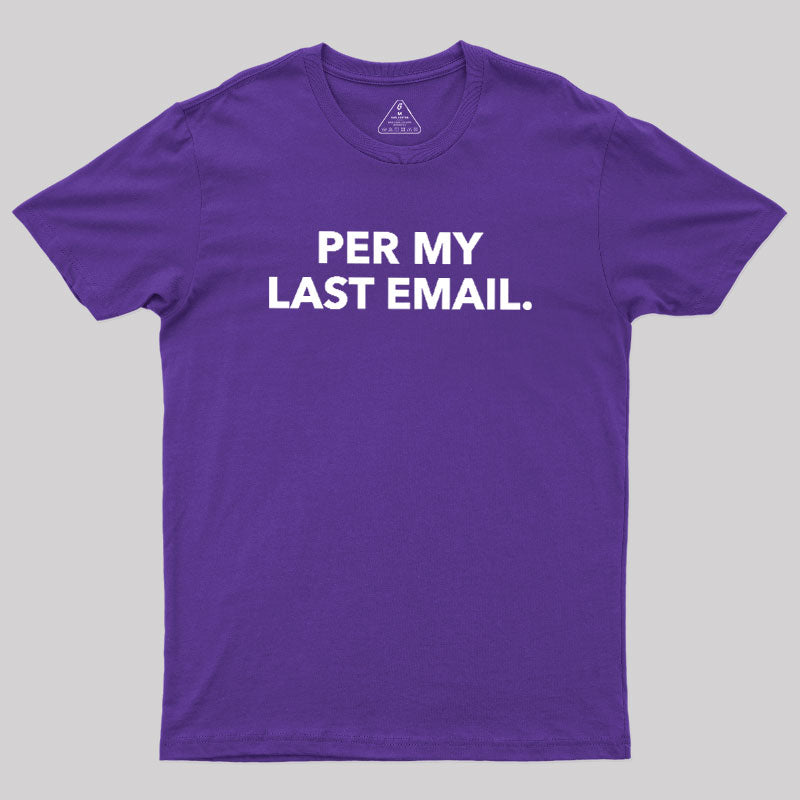 Per My Last Email  T-Shirt