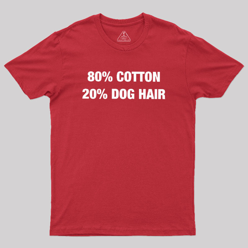 80 Cotton 20 Dog Hair  T-Shirt