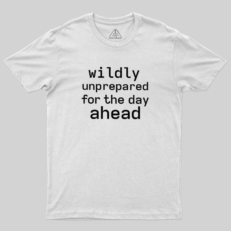 Wildly Unperpared  T-Shirt