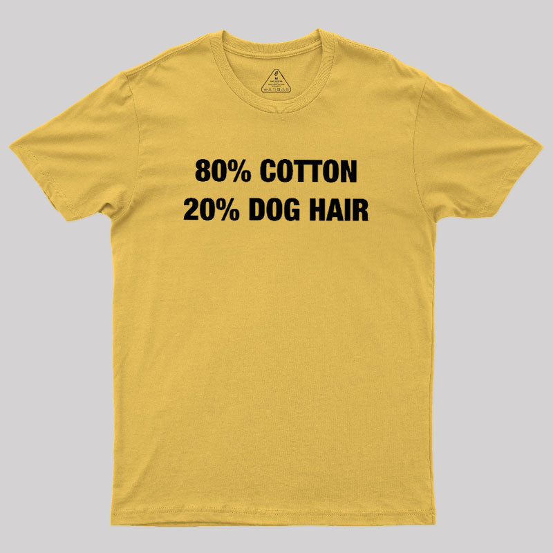 80 Cotton 20 Dog Hair  T-Shirt