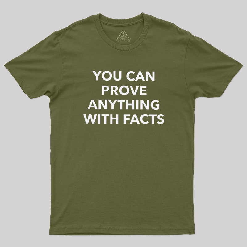 You Can Prove Anything With Facts  T-Shirt