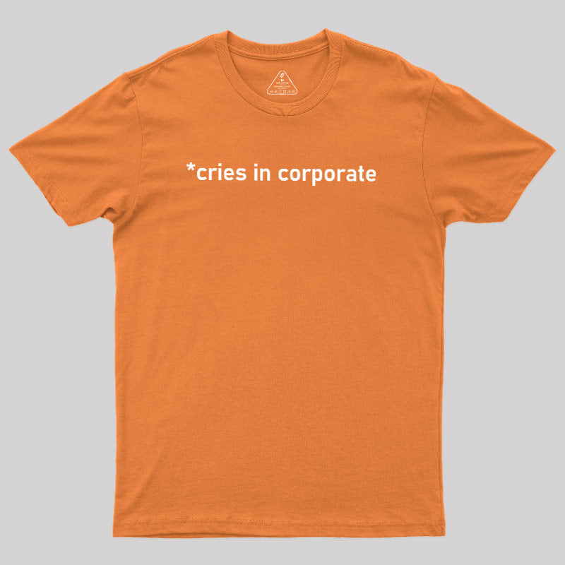 Cries In Corporate  T-Shirt