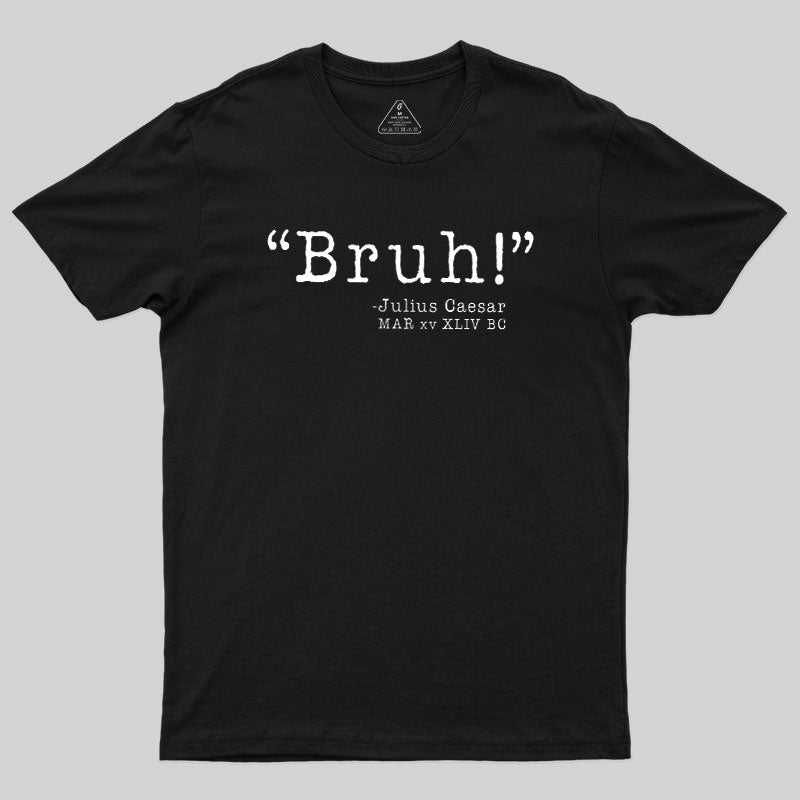Bruh! Funny  T-Shirt