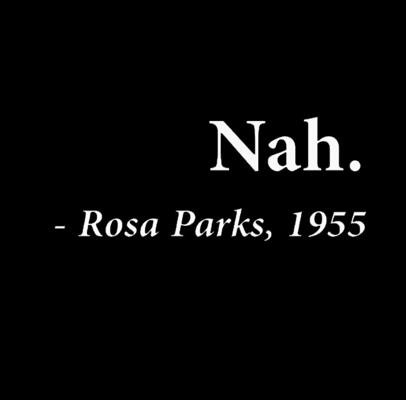 Nah Rosa Parks Quote  T-Shirt