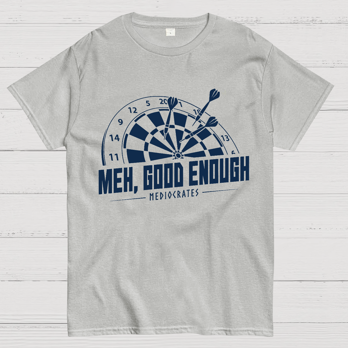 Mediocrates eh Good Enough Darts Game  T-Shirt