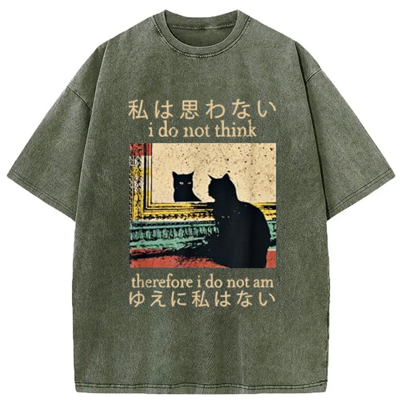 bbb I Do Not Think Therefore I Do Not Am Washed T-Shirt
