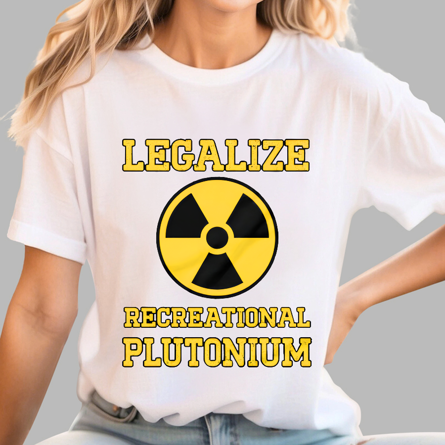 Legalize Recreational Plutonium  T-Shirt