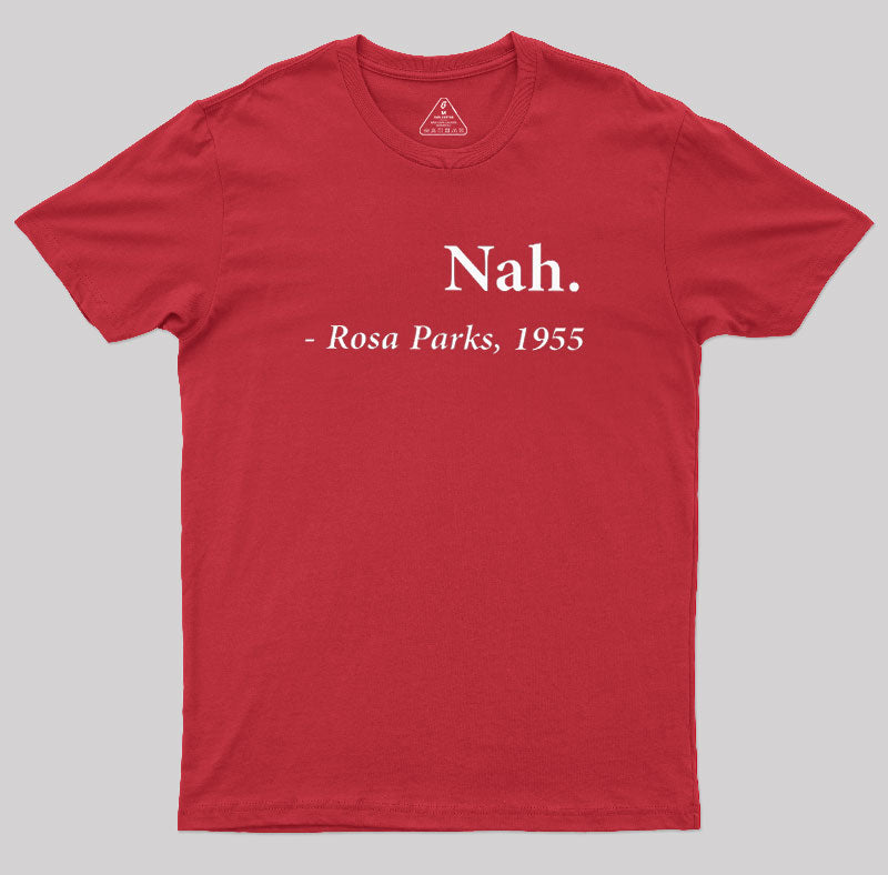 Nah Rosa Parks Quote  T-Shirt