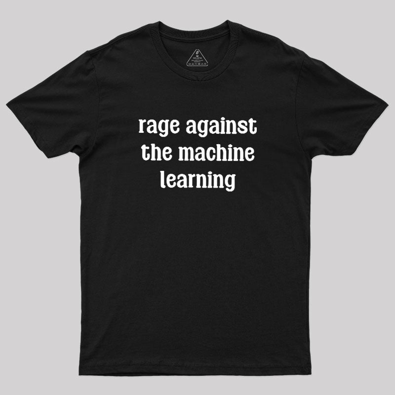 Rage Against the Machine Learning  T-Shirt