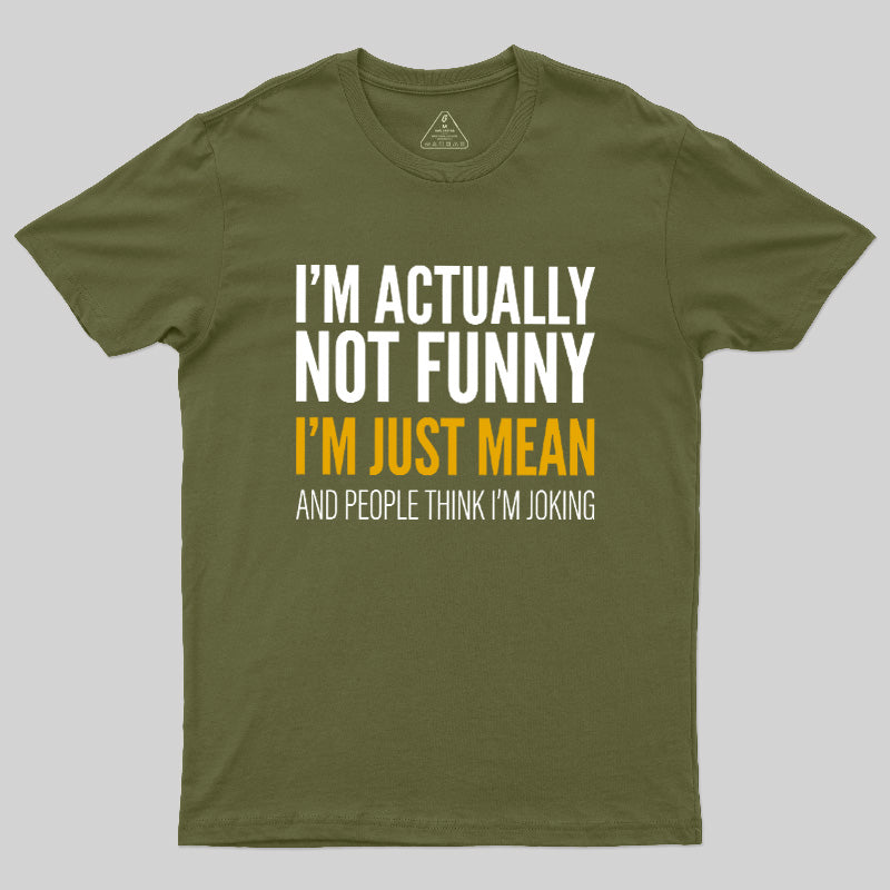I'm Just Mean  T-Shirt