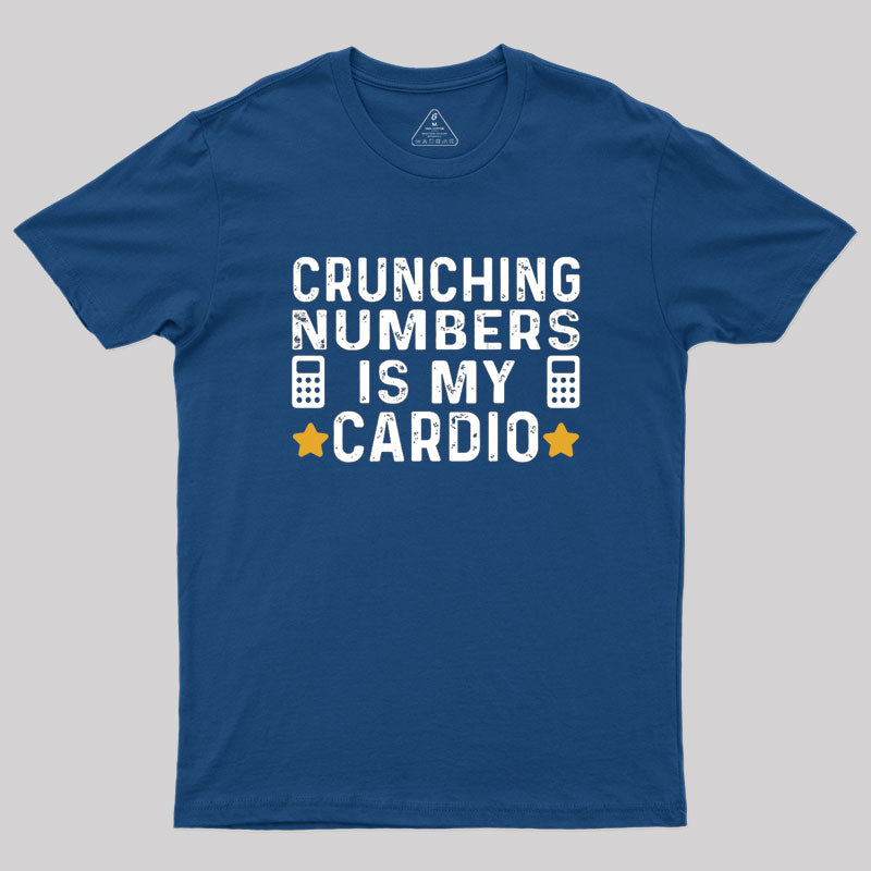 Crunching Numbers is My Cardio Funny Accounting  T-Shirt