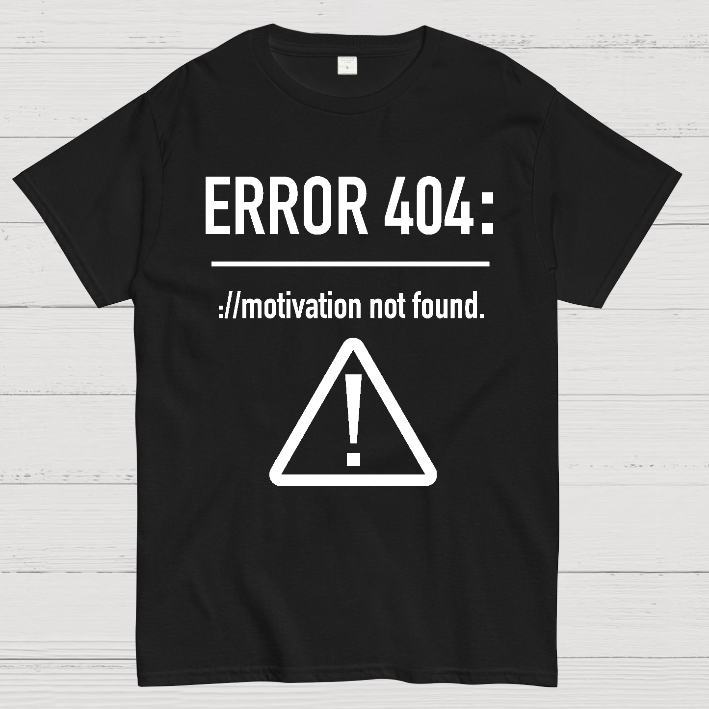 Error 404 Motivation Not Found  T-Shirt