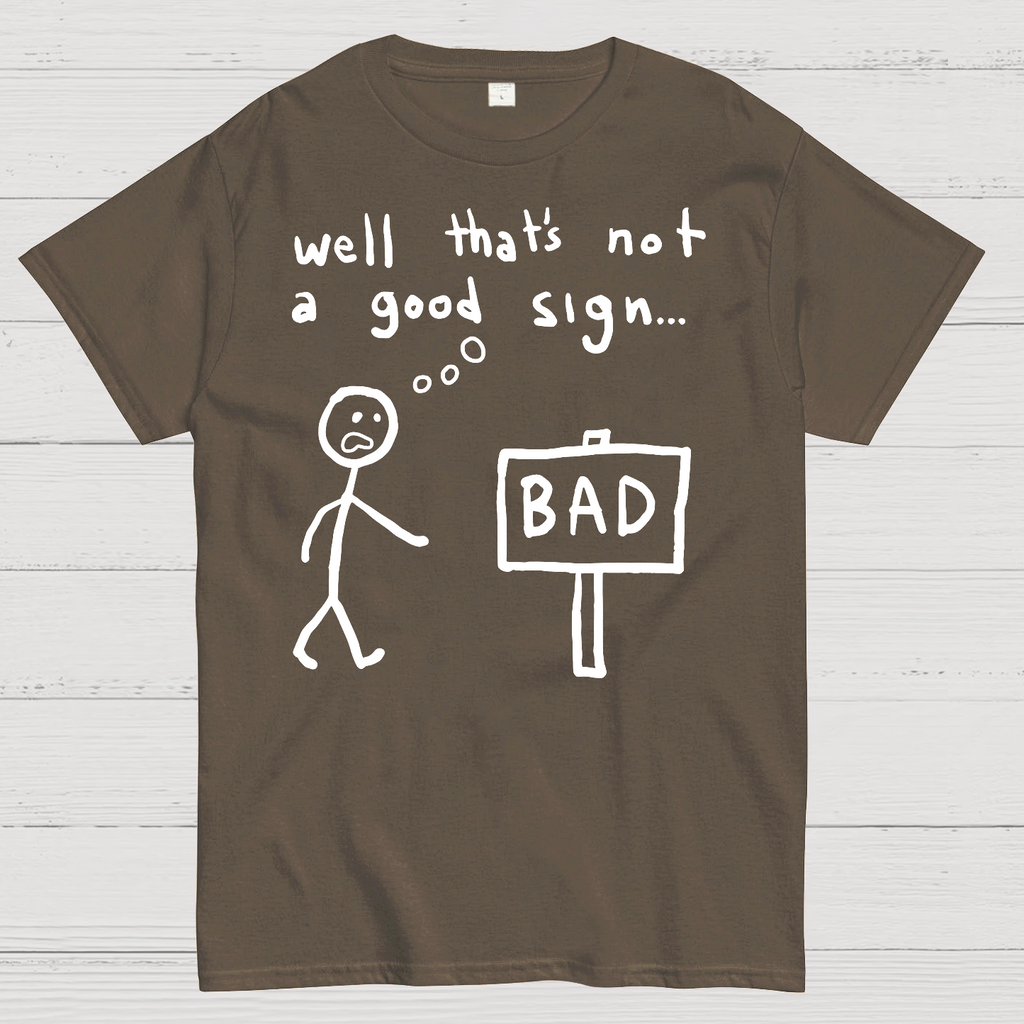 Not A Good Sign  T-Shirt