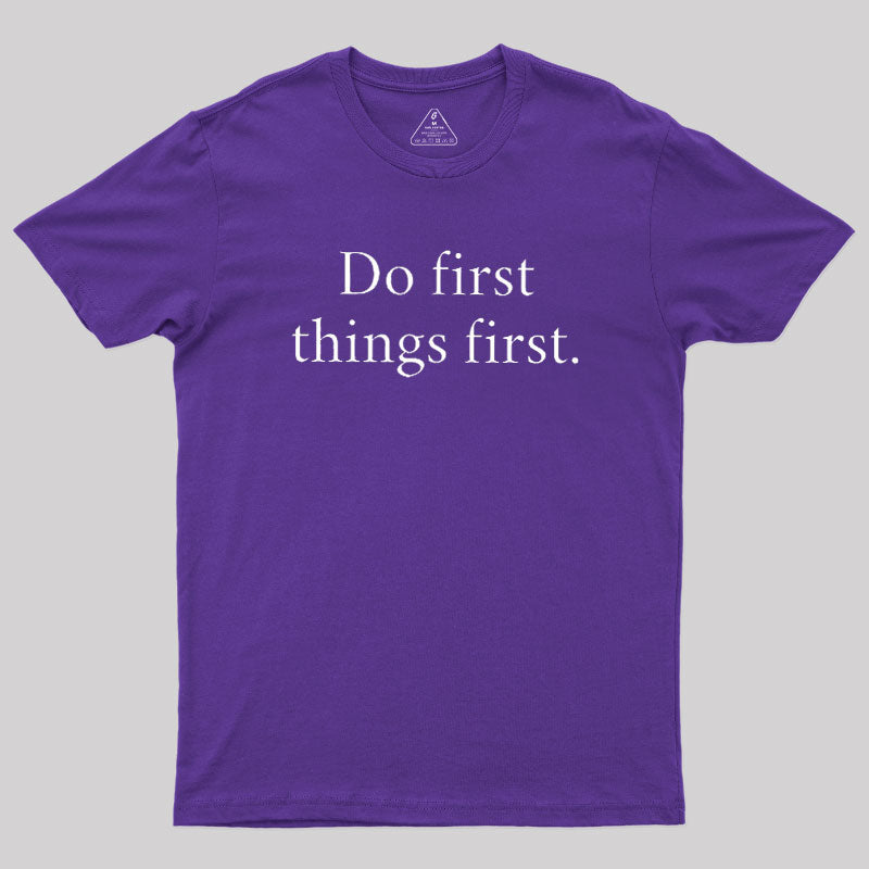 Do First Things First  T-Shirt