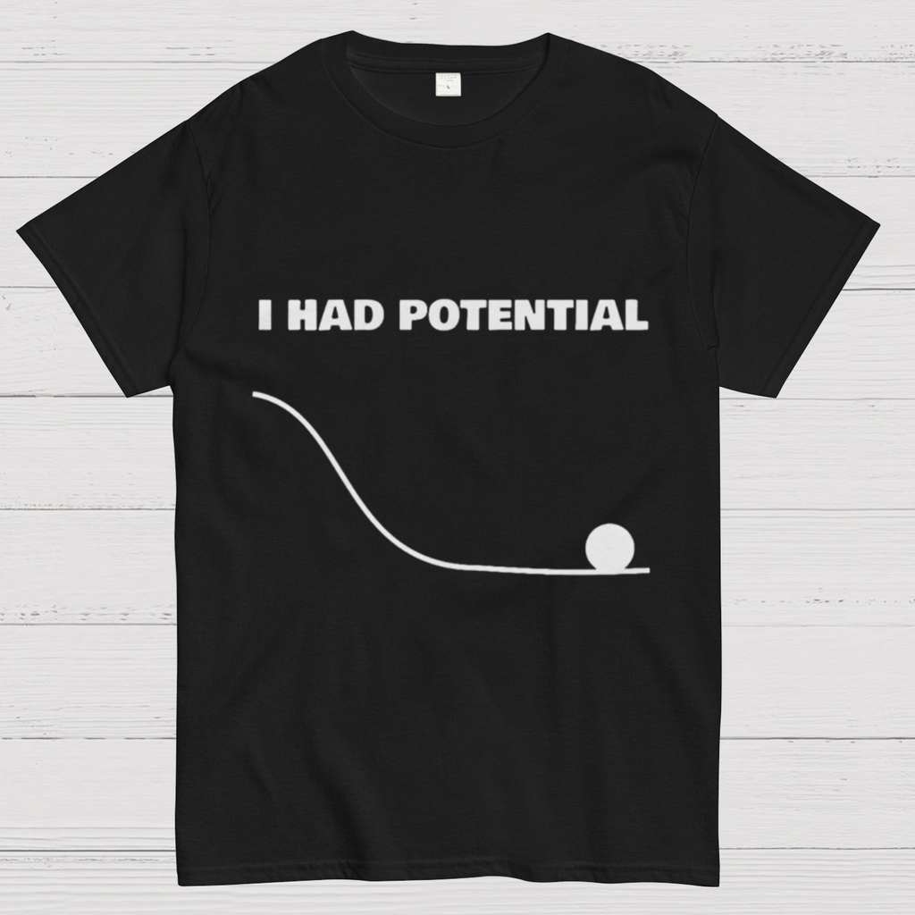 I Had Potential  Science T-Shirt