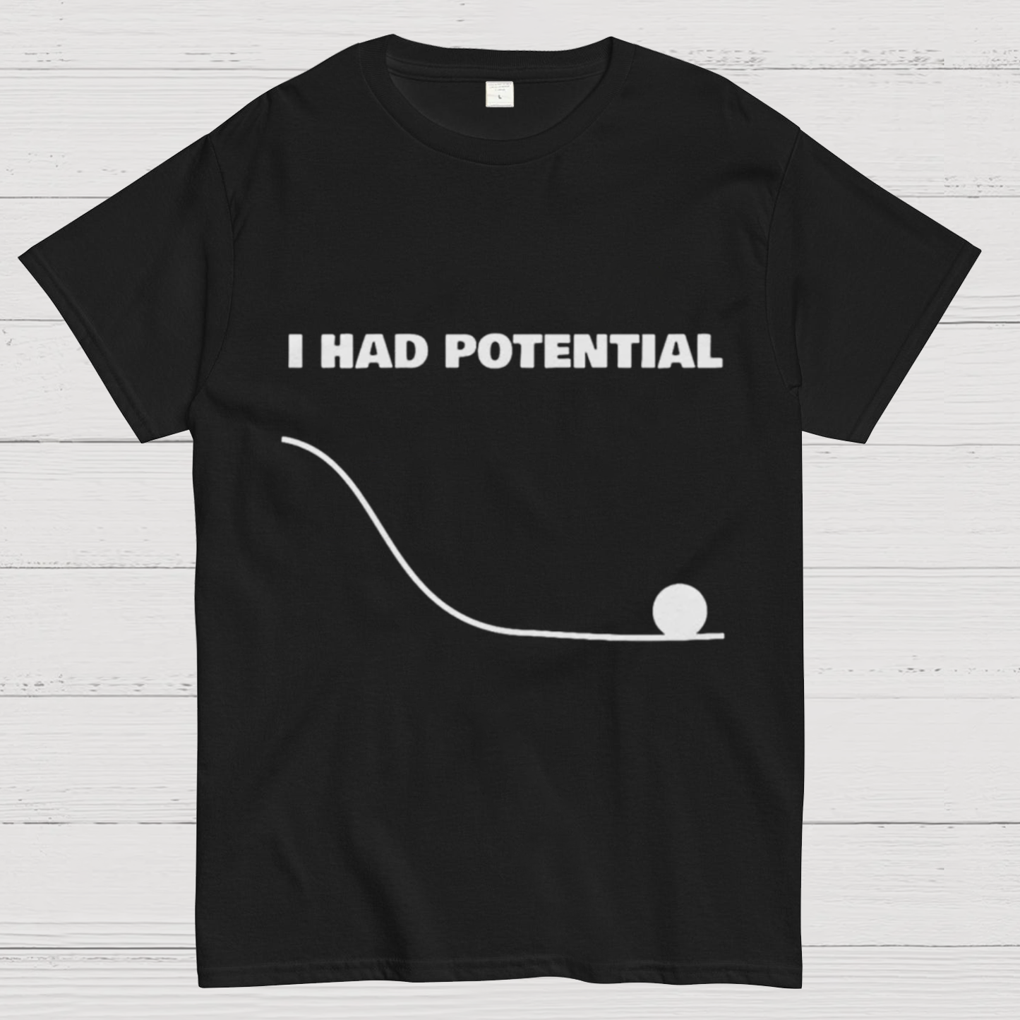 I Had Potential  Science T-Shirt