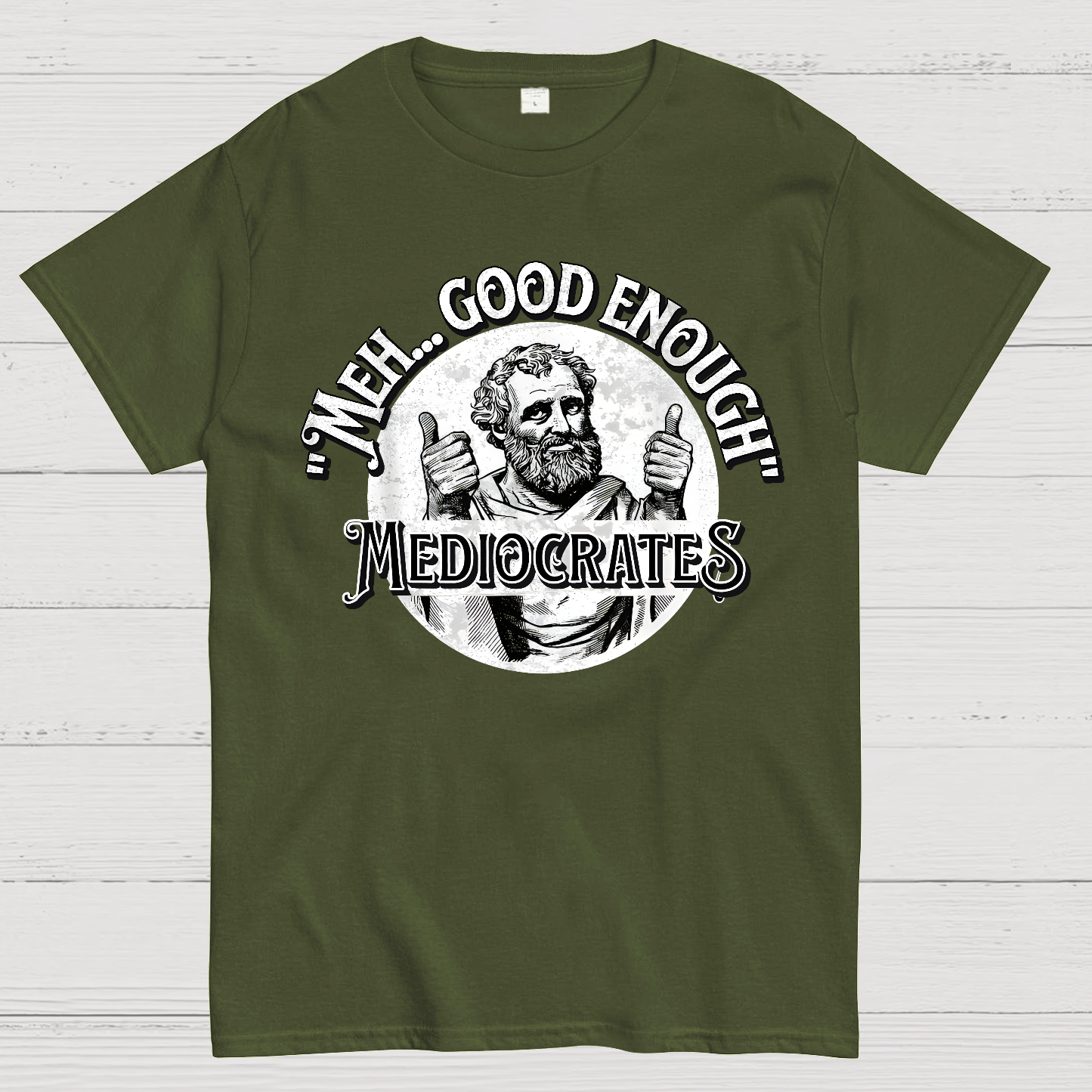 Mediocrates eh Good Enough  T-Shirt