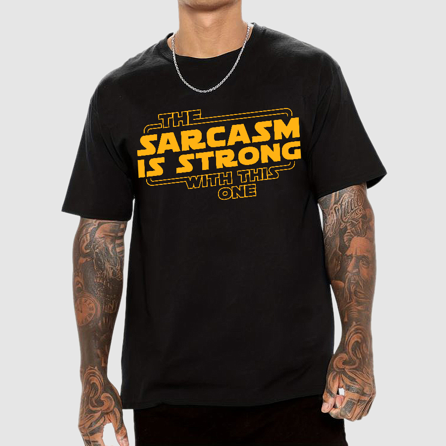 The Sarcasm Is Strong With This One  T-Shirt
