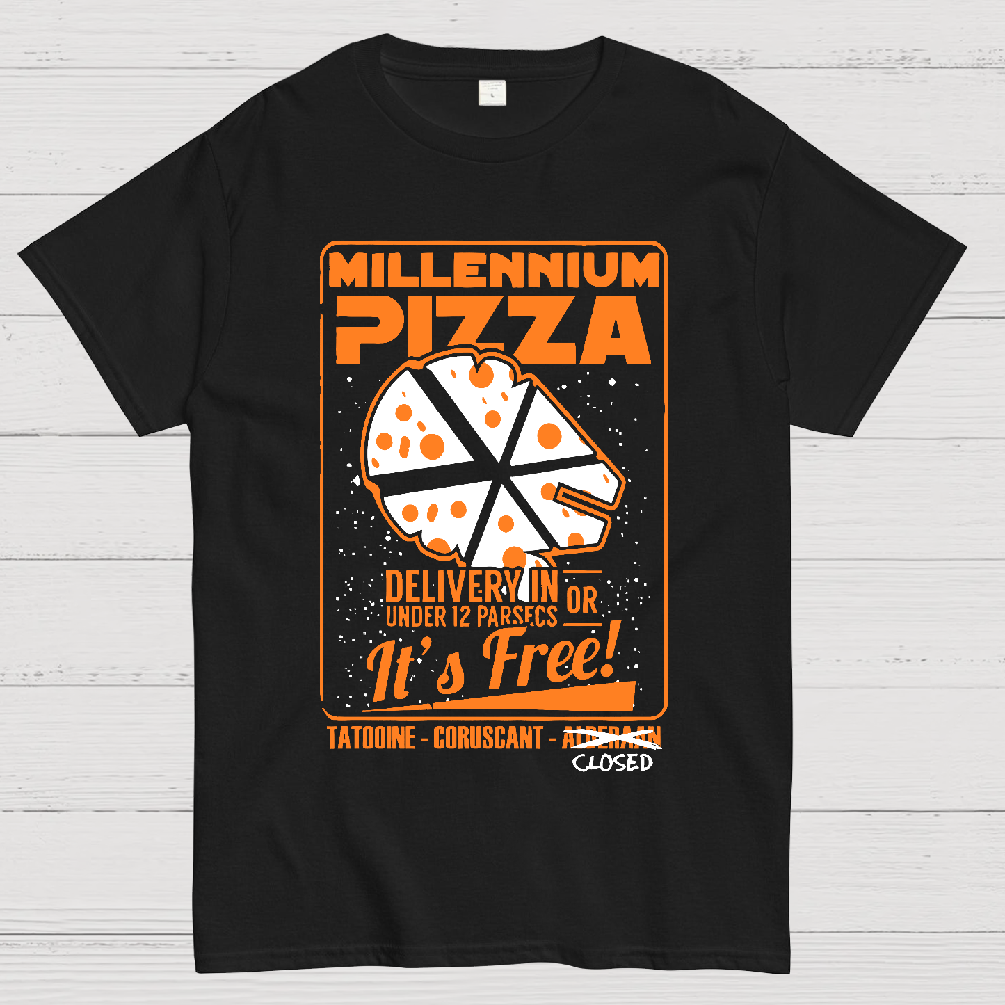 Millennium Pizza Delivery In Or Under 12 Parsecs It's Free! Tatodine Coruscant-Alderari Closed  T-Shirt
