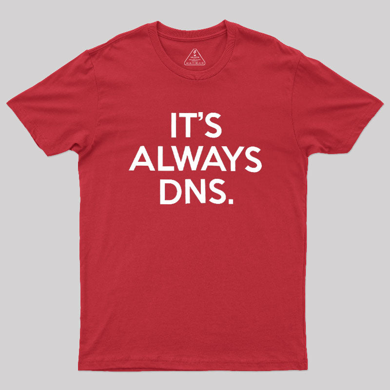 It's Always DNS  T-Shirt