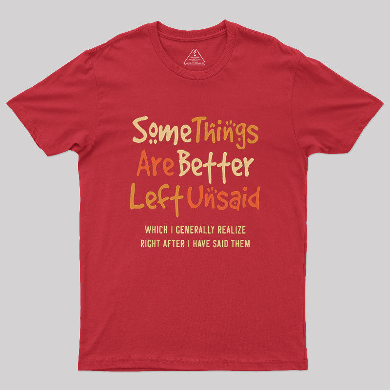 Some Things Are Just Better Left Unsaid  T-Shirt
