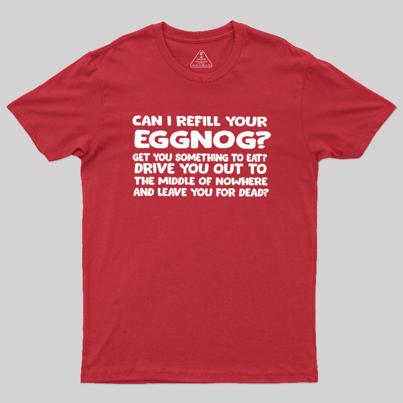 Can I Refill Your Eggnog  T-Shirt